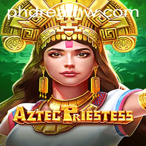 AztecPriestess: Immerse in the World of Ph Dream