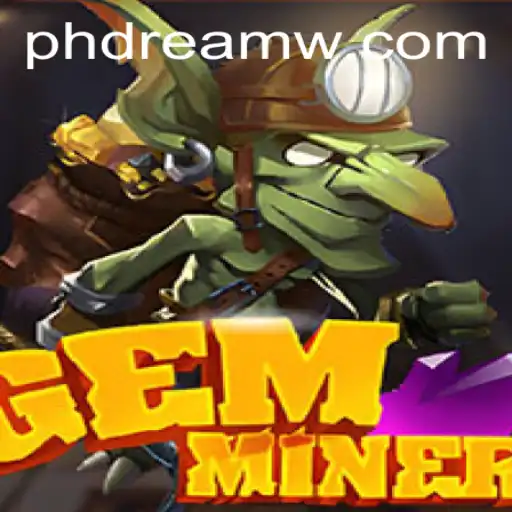 GemMiner: Embark on a PH Dream Adventure