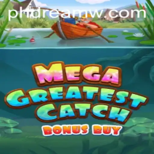 Unveiling MegaGreatestCatchBonusBuy: A Dive into the PH Dream Experience